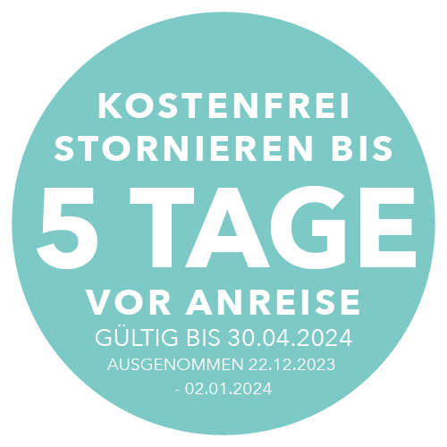 Kostenfrei stornieren bis 5 Tage vor Anreise Gültig bis 30.04.2024 Ausgenommen 22.12.2023 - 02.01.2024